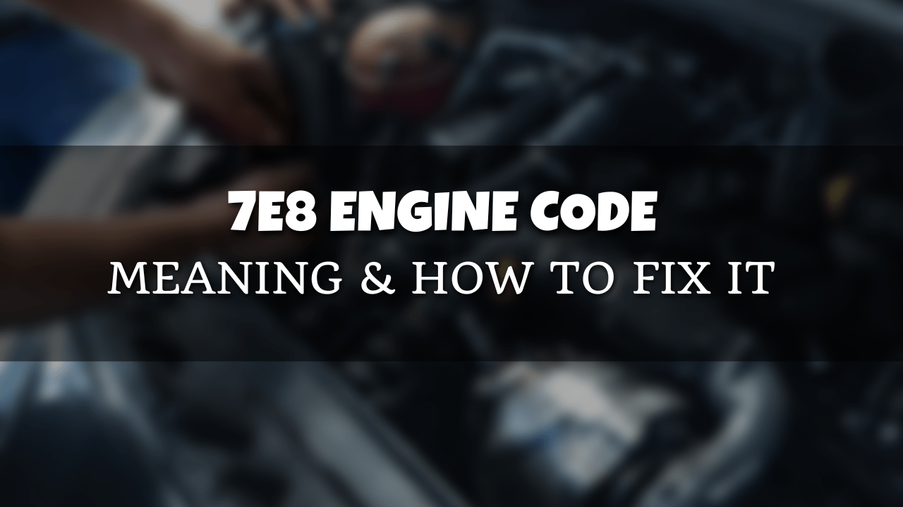 Causes Of 7E8 Engine Code